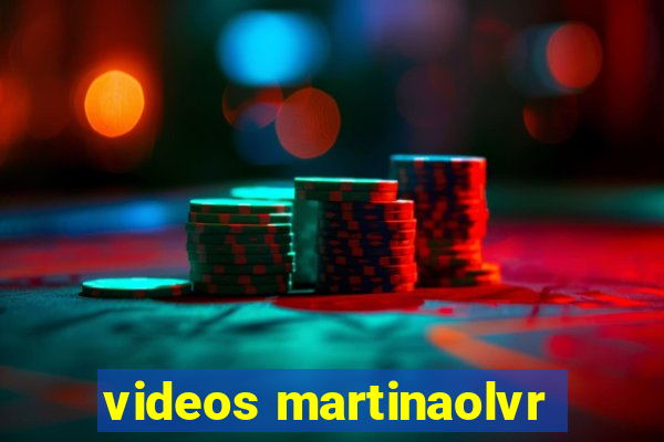 videos martinaolvr